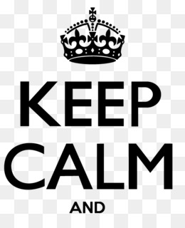 Keep Calm Png Keep Calm And Carry On Keep Calm Crown Keep Calm